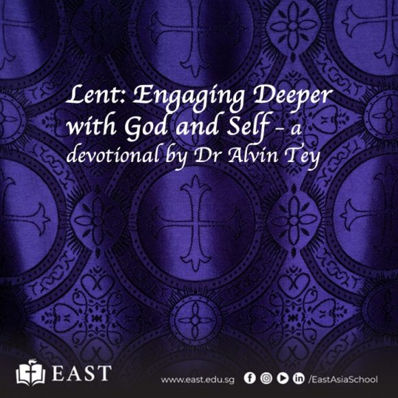 Lenten Devotional by Dr Alvin Tey East Asia School of Theology